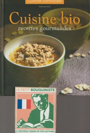 Cuisine bio, recettes gourmandes - Stéphanie Ellin / Ed : ESI / Moyen Format