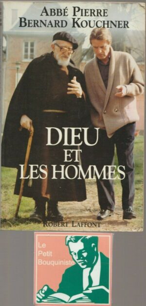 Dieu et les Hommes - Abbé Pierre & Bernard Kouchner /Robert Laffont