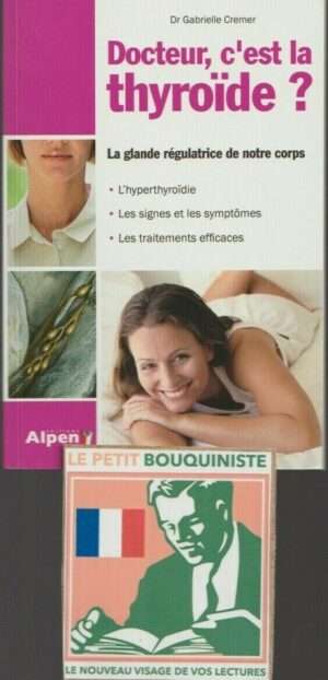 Docteur, c'est la thyroïde ? - Dr Gabrielle Cremer / Ed : Alpen / M. Format / 2017