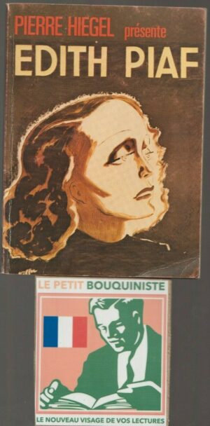 Edith Piaf - Pierre Hiegel / Ed : Sélection du Reader's Digest /1975 /Num :009355