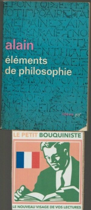 Eléments de Philosophie - Alain / Ed : nrf Gallimard / Collection : Idées / N°13