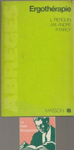 Ergothérapie - Louis Pierquin, Jean-Marie André, Paul Farcy / Ed : Masson / 1980