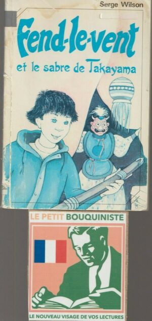 Fend-le-vent et le sabre de Takayama - S. Wilson / Illus : C.Poirier / Ed : Héritage / 1982
