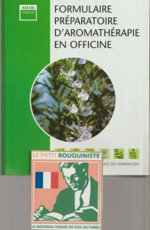 Formulaire Préparatoire d'Aromathérapie en Officine / MDB / Réservé aux pharmaciens