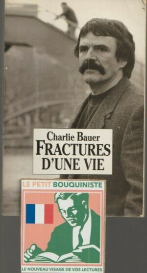 Fractures d'une vie - Charlie Bauer / Préface : Robert Doisneau / 1990
