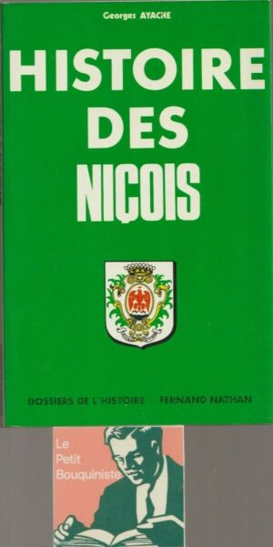 Histoire des Niçois - Georges Ayache / Dossier de l'Histoire / Ed : Fernand Nathan / 1978