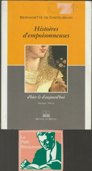 Histoires d'empoisonneuses d'hier & d'aujourd'hui : récits - Bernadette De Castelbajac / 2010