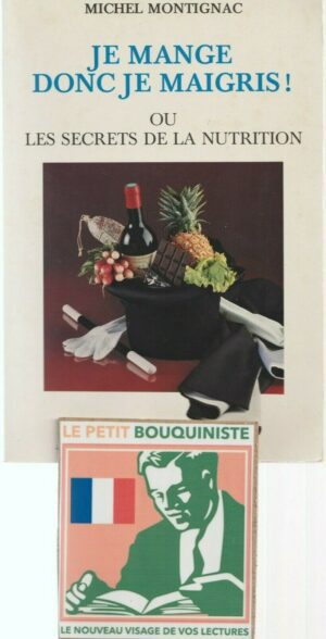 Je mange donc je maigris ! ou les secrets de la nutrition - Michel Montignac / R7