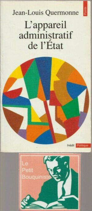 L'appareil administratif de l'Etat - Jean-Louis Quermonne / Ed :du Seuil /Points