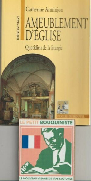 Ameublement d'Eglise : Quotidien de la liturgie - Catherine Arminjon / Moyen Format / R31