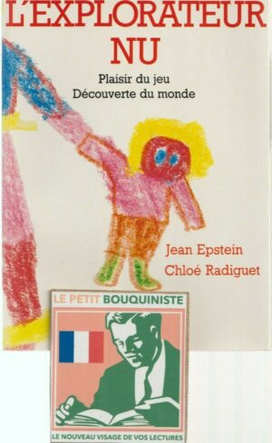 L'explorateur nu, Plaisir du jeu, Découverte du monde - J. Epstein & C. Radiguet
