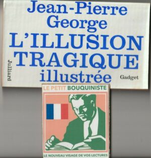 L'Illusion tragique illustrée - Jean-Pierre George / Ed : Julliard / M. Format / 1965