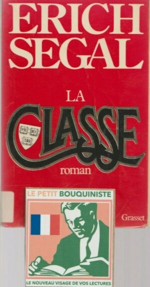 La Classe - Erich Segal / Editions : Bernard Grasset / Grand Format / 1986