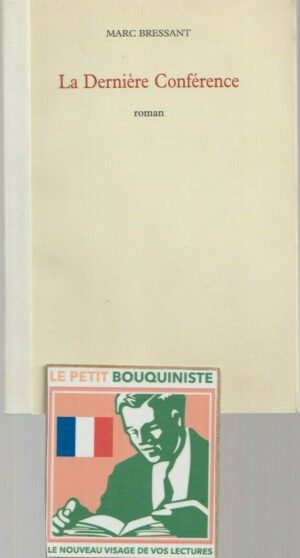La Dernière Conférence - M. Bressant / Grand Prix du Roman de l'Académie Française