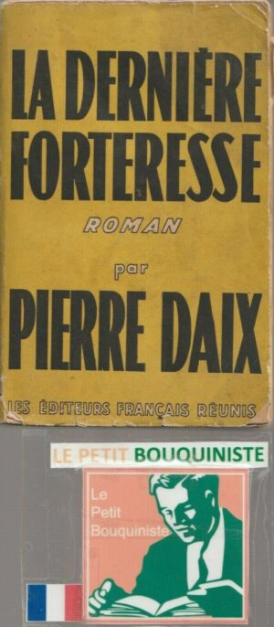 La Dernière Forteresse - Pierre Daix / Les Editeurs Français Réunis / 1950  / Grand Format