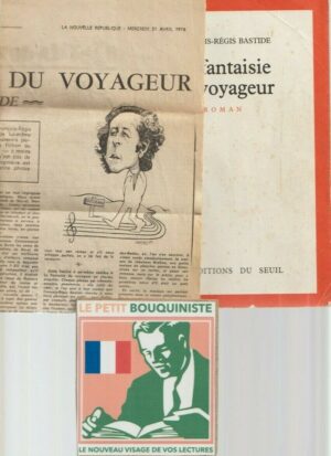 La fantaisie du voyageur - F-R. Bastide / Grand Prix Roman de l'Académie Française + Article de Journal