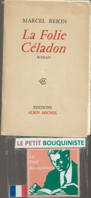 La Folie Céladon - Marcel Brion / Editions : Albin Michel / 1963