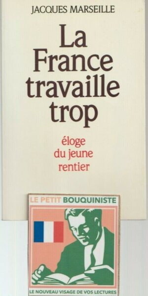 La France travaille trop - Jacques Marseille / Ed : Albin Michel / Grand Format / 1989