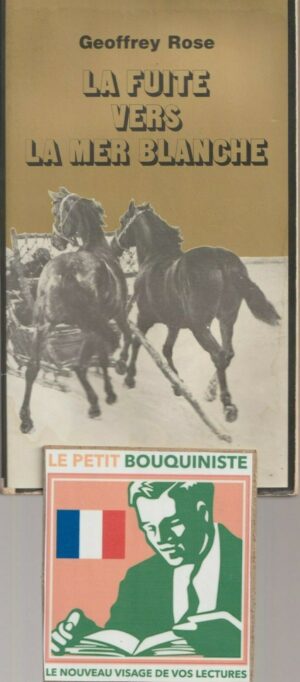 La fuite vers la mer blanche - Geoffrey Rose / Ed : Opta / Grand Format / 1978