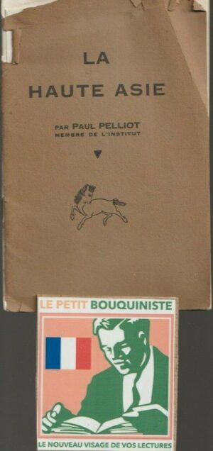 La Haute Asie (Explorations et Voyages dans la Haute Asie) - Paul Pelliot