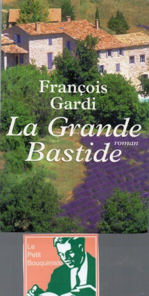 La grande Bastide - François Gardi / Editions : Albin Michel / Grand Format / 2003