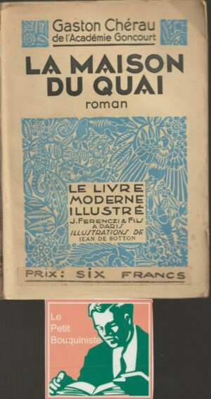 La Maison du Quai - Gaston Chérau / Bois originaux : Jean De Botton / 1938