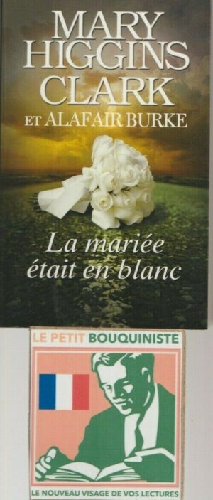La mariée était en blanc - Mary Higgins Clark & Alafair Burke / Grand Format