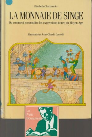 La Monnaie de Singe (ou comment reconnaître les expressions issues du Moyen-Âge)