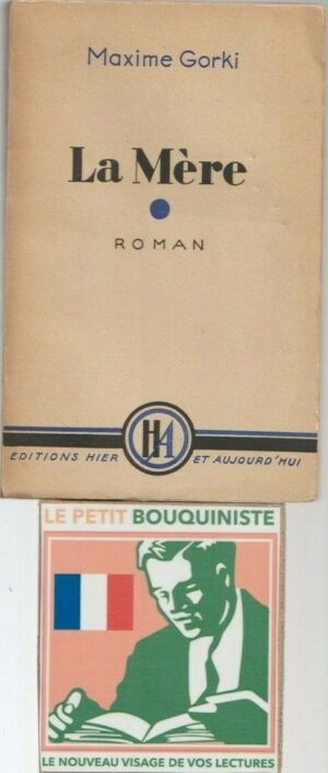 La Mère - Maxime Gorki / Editions : Hier et Aujourd'hui / Moyen Format / 1945