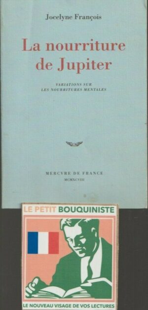La nourriture de Jupiter - Jocelyne François / Ed : Mercure de France / Grand Format