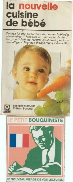 La nouvelle cuisine de bébé - Blandine Marcadé & Dr H. Bouchet / Ed : Marabout GM28 / 1987