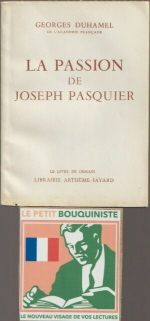 La Passion de Joseph Pasquier - Georges Duhamel / Ed : Fayard / Moyen Format / 1959