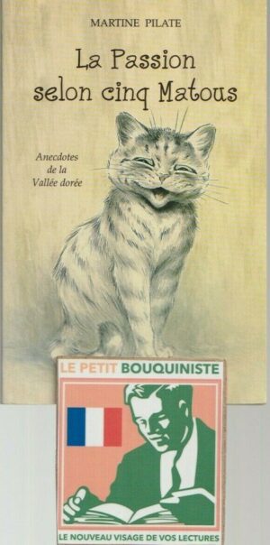 La Passion selon cinq Matous - Martine Pilate / Ed : Les Presses Littéraires