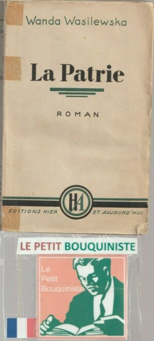 La Patrie - Wanda Wasilewska / Editions : Hier et Aujourd'hui / 1945