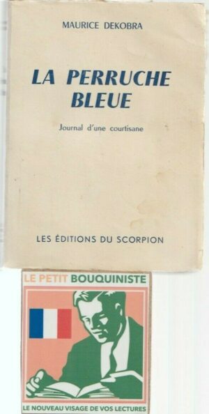 La Perruche Bleue - Maurice Dekobra / Les Editions du Scorpion / Grand Format / 1959