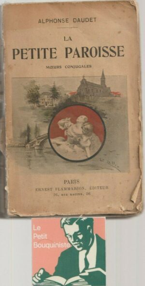 La Petite Paroisse Moeurs Conjugales - Alphonse Daudet / Ed : Flammarion / Illustrations
