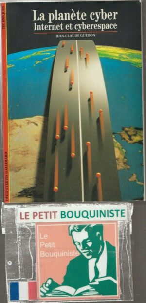 La planète cyber Internet et cyberespace - Jean-Claude Guédon / Ed : Gallimard / 1996