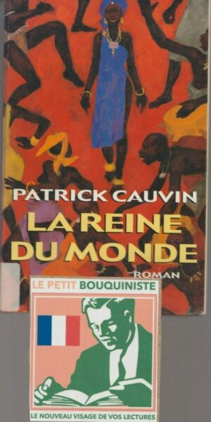 La Reine du Monde - Patrick Cauvin / Ed : Albin Michel / Grand Format / 2001