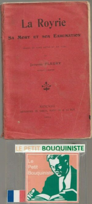 La Royrie sa mort et son exhumation - Jacques Fleury / Imprimerie Fr. Simon / 1904 / RARE