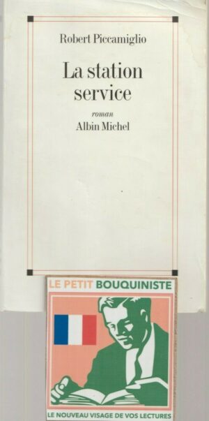 La station service - Robert Piccamiglio / Ed : Albin Michel / Grand Format / 1997