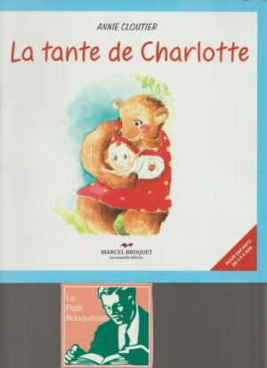 La tante de Charlotte - Annie Cloutier / Éditeur : Marcel Broquet / 2011