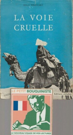 La voie cruelle - Ella Maillart / Editions : Jeheber / Grand Format / 1952
