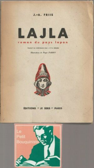 Lajla roman du pays lapon - J.-A. Friis / Illus : Roger Parry / Ed : "Je Sers" / 1944