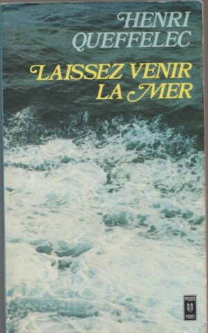 Laissez venir la mer - Henri Queffelec / Ed : Presses Pocket n°1220 / 1975