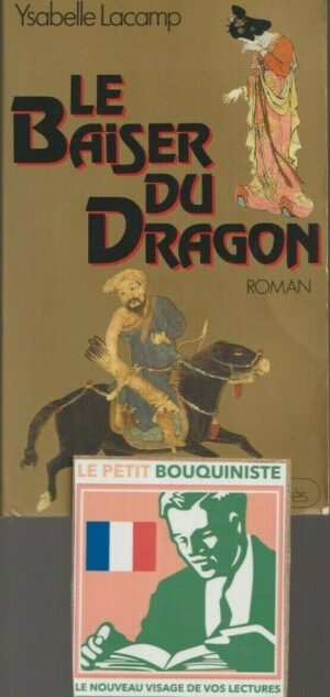 Le Baiser du Dragon - Ysabelle Lacamp / Ed : Jean-Claude Lattès / Grand Format / 1987