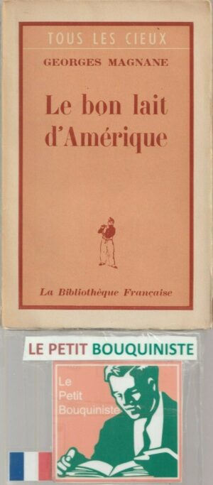 Le bon lait d'Amérique - Georges Magnane / Ed : La Bibliothèque Française / 1946
