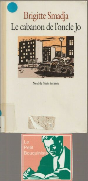 Le cabanon de l'oncle Jo - Brigitte Smadja / Ed : Neuf de l'école des loisirs  / 1996