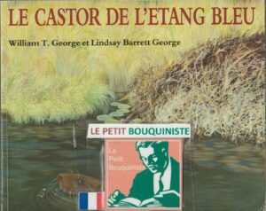 Le castor de l'étang bleu - William T. George et Lindsay Barrett George / 1994