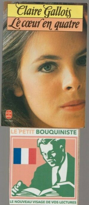 Le coeur en quatre - Claire Gallois / Ed : Grasset / Le Livre de Poche n°5695 / 1982