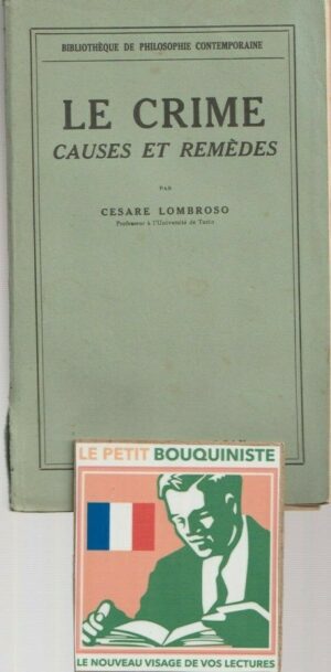 Le crime causes et remèdes - Cesare Lombroso / Librairie Félix Alcan / Grand Format / 1907